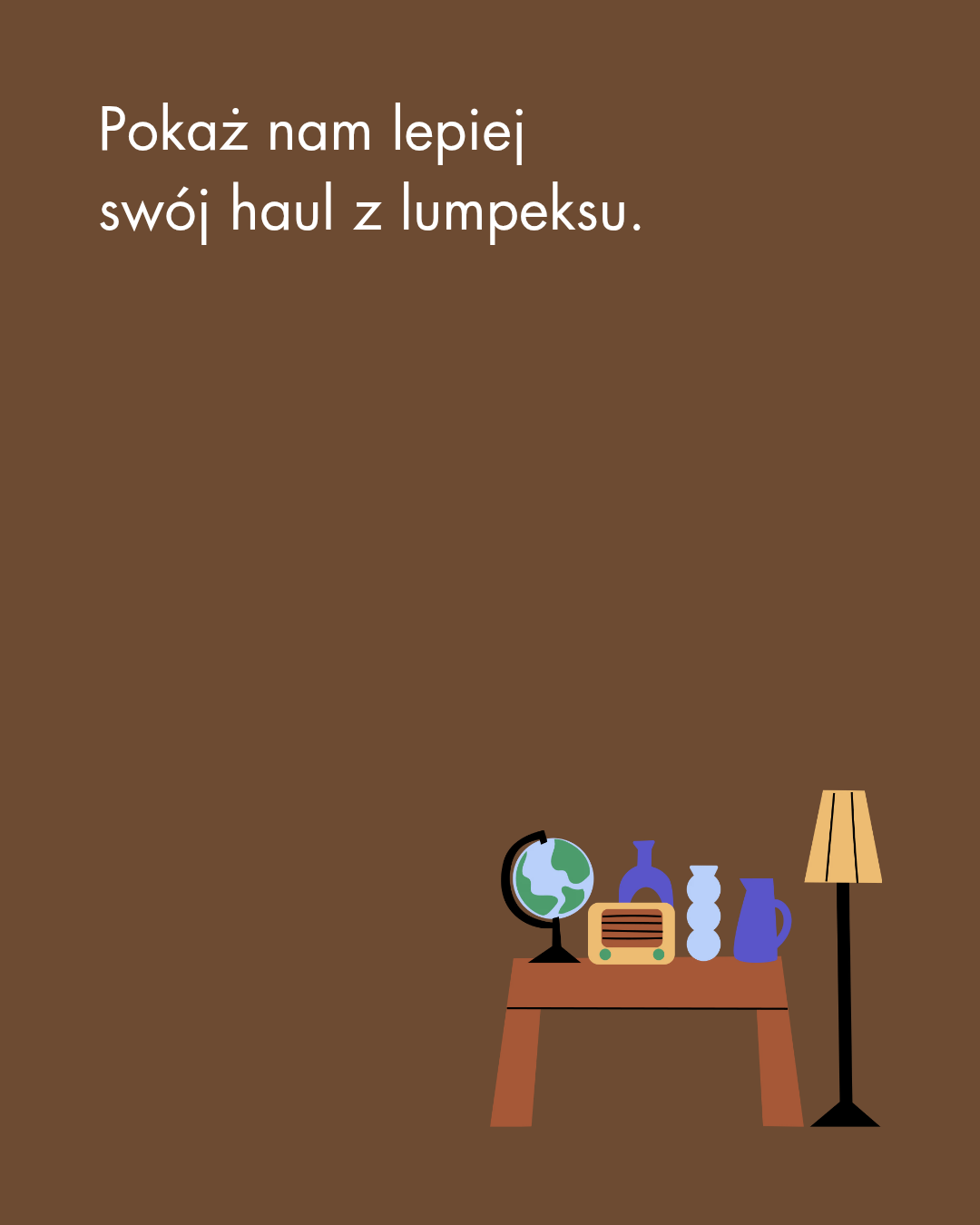 Pokaż nam lepiej swój haul z lumpeksu.