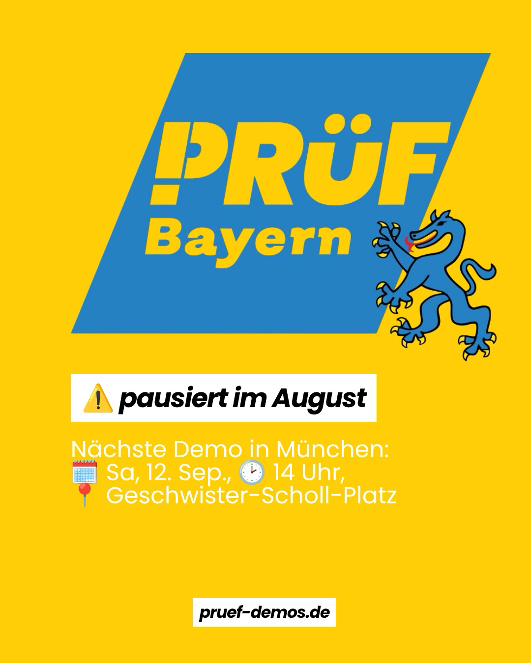 Auf dem Sharing sieht man auf gelben Hintergrund. Die zwei Wörter PRÜF Bayern und rechts daneben den blauen Löwen. Da drunter steht PRÜF Bayern pausiert im August. Nächste Demo in München am 12. September auf dem Zamanand Festival