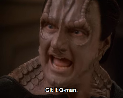 Garak:  Git it Q-man.