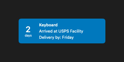 a screenshot of a roundrect UI element reading "2 days", "Keyboard", "Arrived at USPS Facility", "Delivery by: Friday"