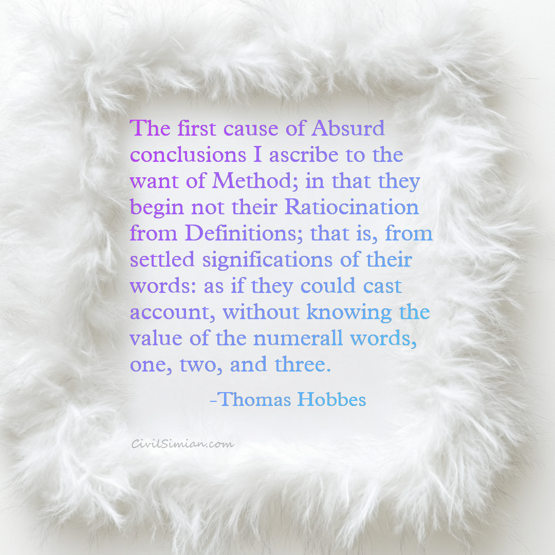 Philosophical quote graphic framed by a fluffy white fur border on a light gray background. Purple to blue gradient text centered inside reads: The first cause of Absurd conclusions I ascribe to the want of Method; in that they begin not their Ratiocination from Definitions; that is, from settled significations of their words: as if they could cast account, without knowing the value of the numerall words, one, two, and three. Attributed to Thomas Hobbes, with CivilSimian.com watermark in light gray at the bottom.