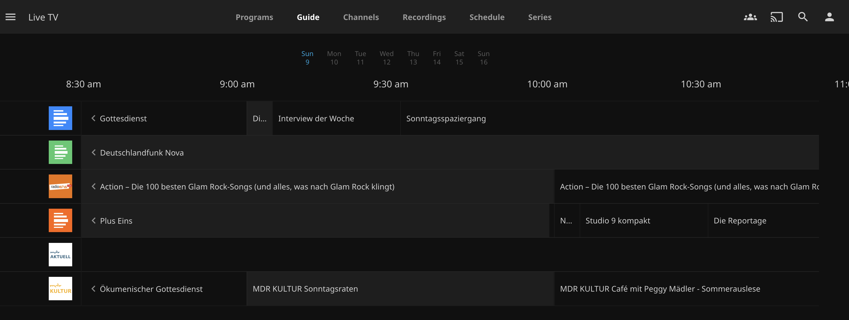=
Live TV
Programs
Guide
Channels
Recordings
Sun
Mon
10
Tue
11
Thu
13
Sat
15
Schedule
Series
Sun
16
Q
8:30 am
9:00 am
Wed
12
9:30 am
10:00 am
10:30 am
< Gottesdienst
Di...
Interview der Woche
Sonntagsspaziergang
< Deutschlandfunk Nova
‹ Action - Die 100 besten Glam Rock-Songs (und alles, was nach Glam Rock klingt)
Action - Die 100 besten Glam Rock-Songs (und alles, was nach Glam Rc
‹ Plus Eins
N...
Studio 9 kompakt
Die Reportage
AKTUELL
KÜLTUR
< Ökumenischer Gottesdienst
MDR KULTUR Sonntagsraten
MDR KULTUR Café mit Peggy Mädler - Sommerauslese
11:
