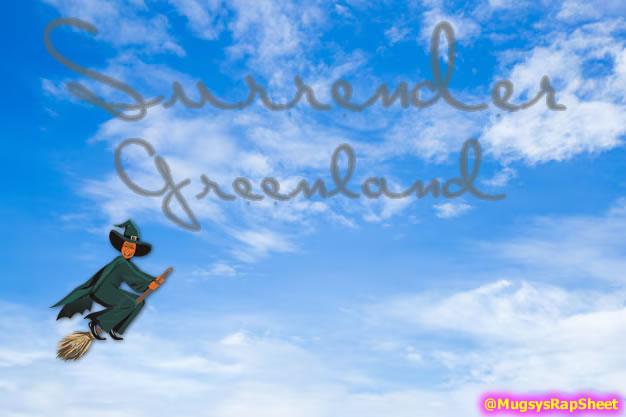 Trump as the Wicked Witch skywriting "Surrender Greenland".