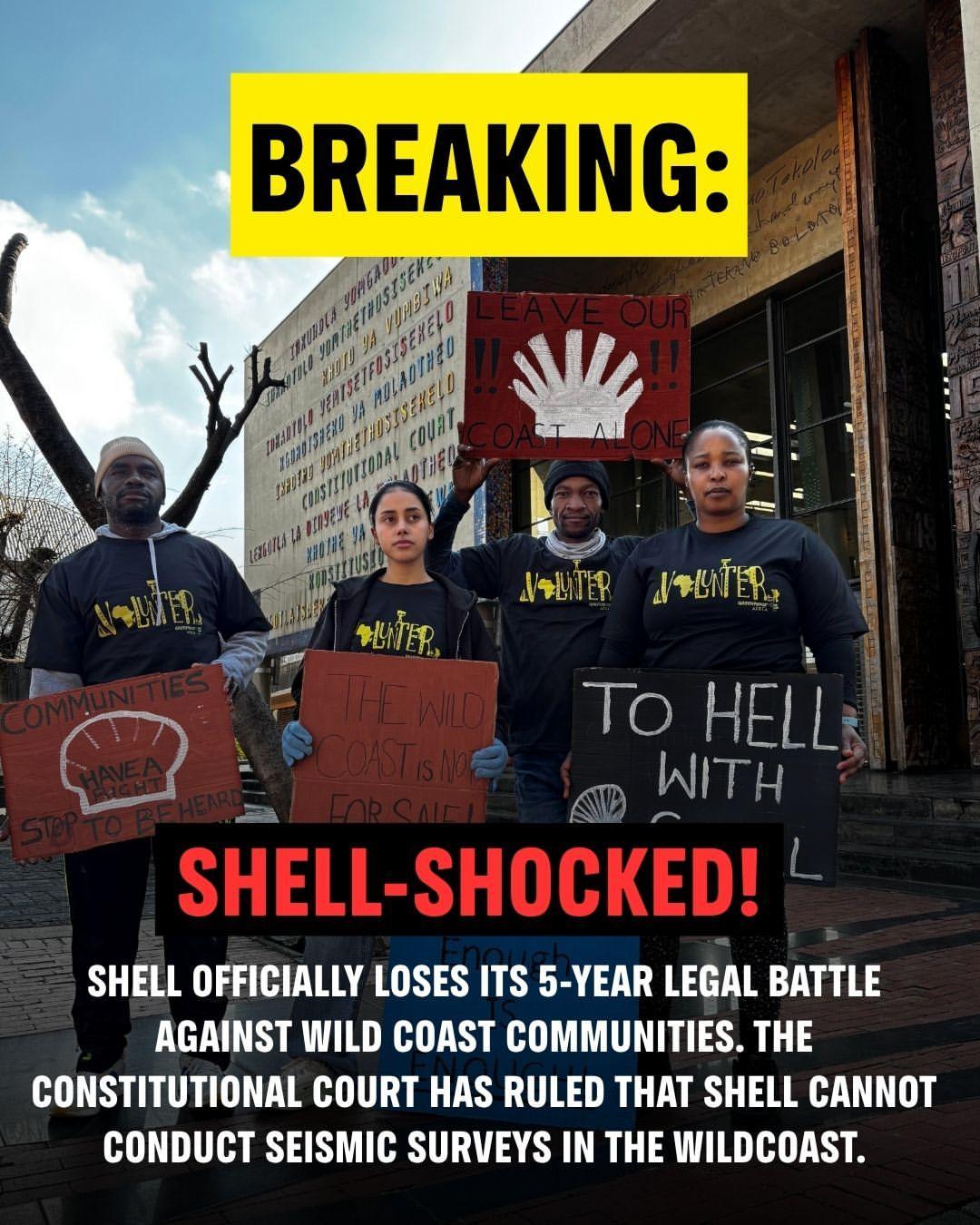 Image showing activists in South Africa protesting against Shell. Text over the image states: Breaking: Shell Shocked! Shell officially loses its 5-year legal battle against Wild Coast communities. The Constitutional Court has ruled that Shell cannot conduct seismic surveys in the Wildcoast.