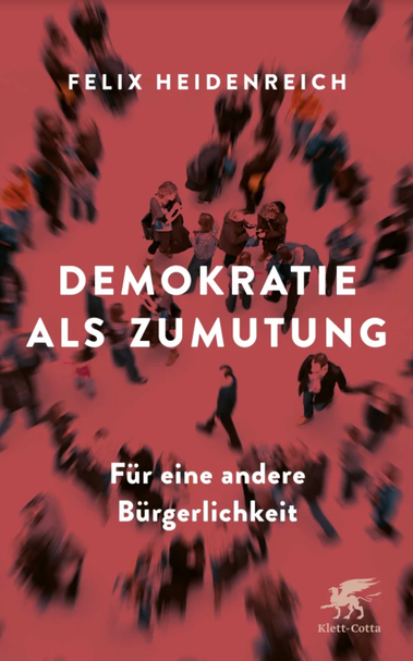 Buchcover "Demokratie als Zumutung - Für eine andere Bürgerlichkeit" von Felix Heidenreich.