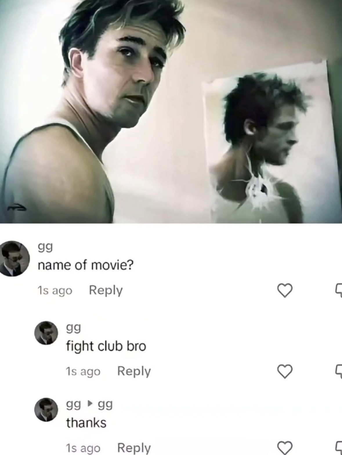 A meme showing a screenshot from the movie Fight Club featuring Edward Norton, paired with a social media comment section where the user "gg" asks "name of movie?", answers themselves with "fight club bro", and then replies to their own comment with "thanks".
