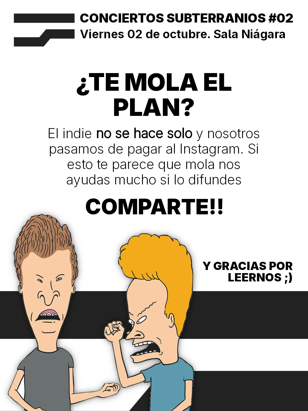 ¿TE MOLA EL PLAN?
El indie no se hace solo y nosotros
pasamos de pagar al Instagram. Si
esto te parece que mola nos
ayudas mucho si lo difundes
COMPARTE!!
¡Y gracias por leernos!