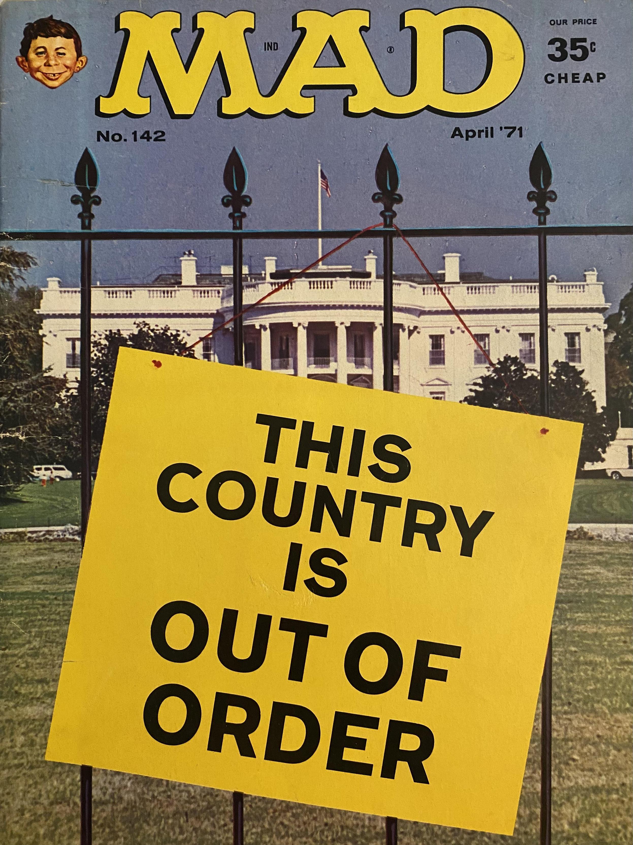 MAD magazine cover (No. 142, April 1971) showing the White House behind an iron fence with a large yellow protest sign reading "THIS COUNTRY IS OUT OF ORDER," topped by the bold MAD masthead and Alfred E. Neuman's grinning face.