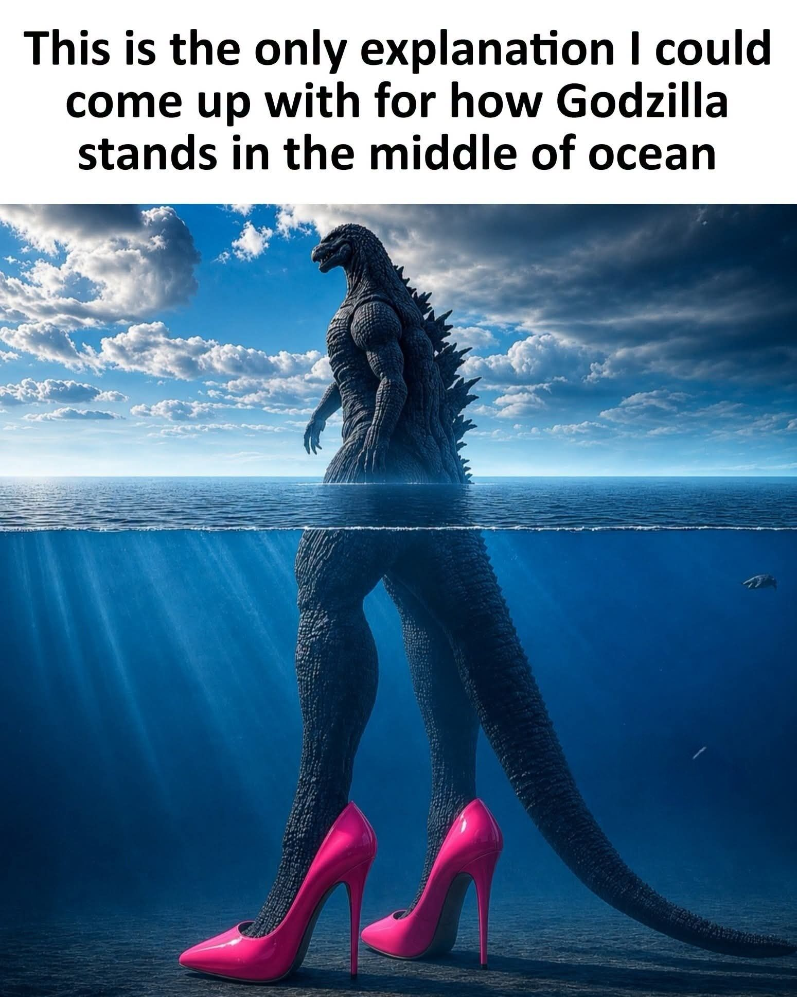 An image macro with the text "This is the only explanation I could come up with for how Godzilla stands in the middle of ocean". The image shows Godzilla standing waist-deep in the water. A cross-section of the water reveals that underneath the surface, Godzilla has long, human-like legs wearing bright pink high heels that extend all the way to the ocean floor.