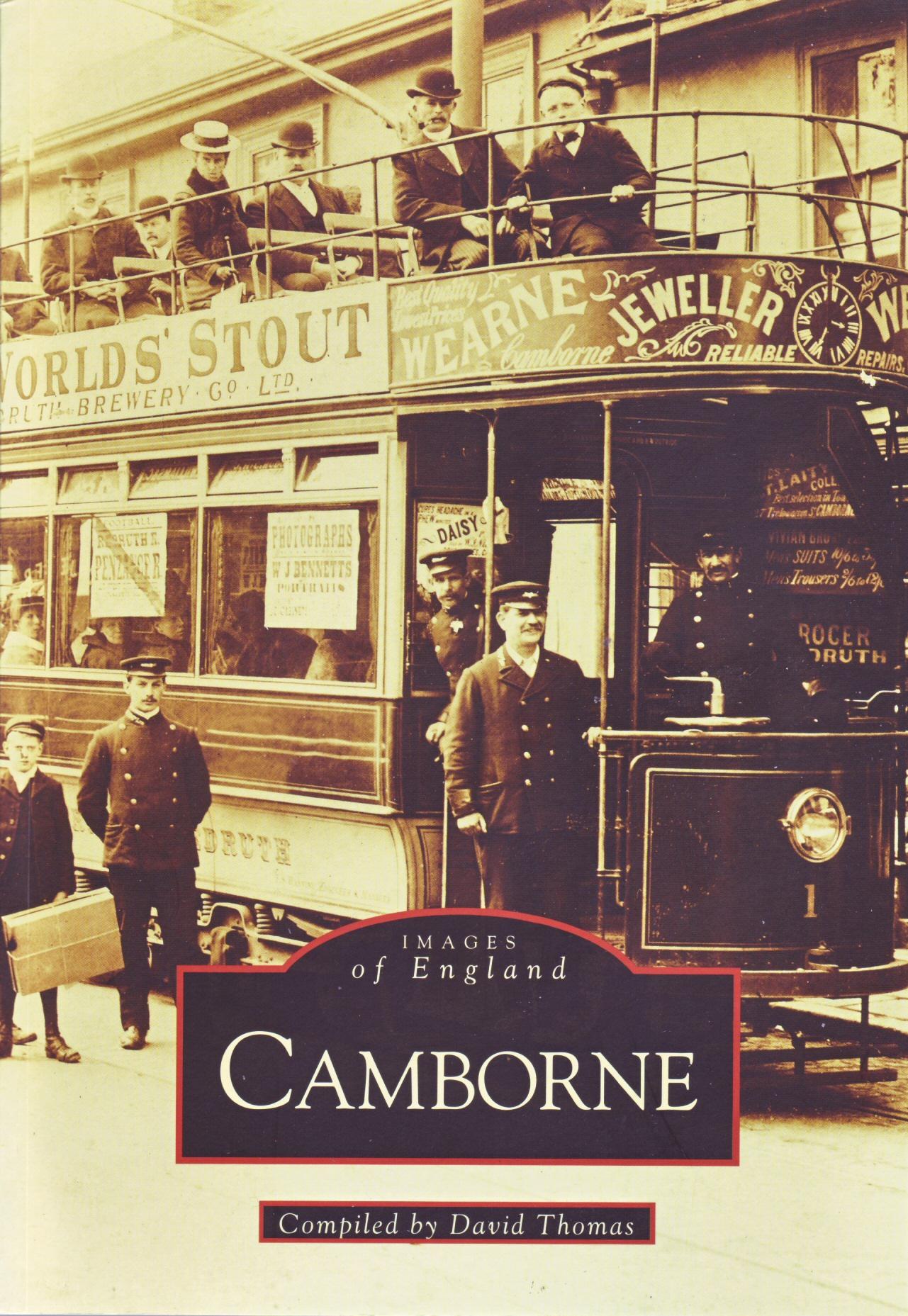 The front cover of Camborne by David Henry Thomas, published in the Images of England Archive Photographs Series in 2000, with title and author in white on red-edged black panels and a full cover sepia photo of the Camborne-Pool-Redruth tram No 1.