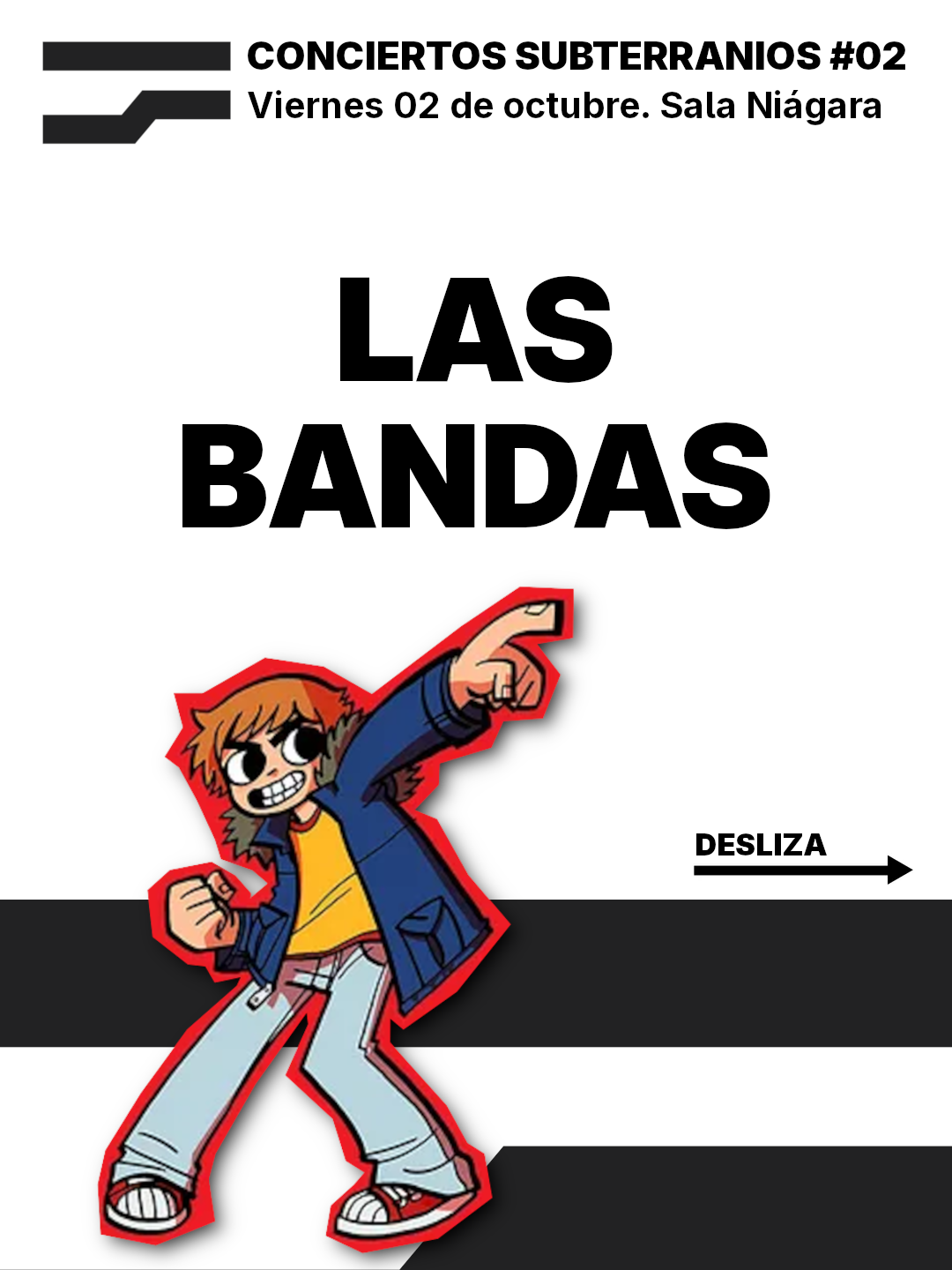 CONCIERTOS SUBTERRANIOS #02
Viernes 02 de octubre. Sala Niagara

LAS BANDAS