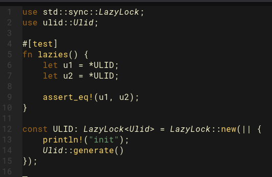 // A screenshot of a terminal editor containing the following Rust code: use std::sync::LazyLock; use ulid::Ulid; #[test] fn lazies() {     let u1 = *ULID;     let u2 = *ULID;     assert_eq!(u1, u2); } const ULID: LazyLock<!-- raw HTML omitted --> = LazyLock::new(|| {     println!("init");     Ulid::generate() }); 