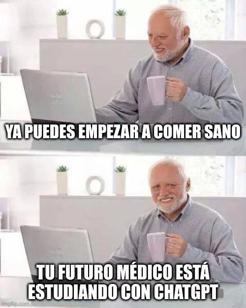 Meme de "hide the pain Harold" donde dice "Ya puedes empezar a comer sano, tu futuro médico está estudiando con ChatGPT".