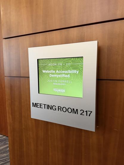 Conference room sign

ROOM 216 + 217
Website Accessibility
Demystified
JUSTIN FERRELL
DIGITAL RELATIVITY