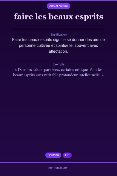 🇫🇷 faire les beaux espritsFaire les beaux esprits signifi...