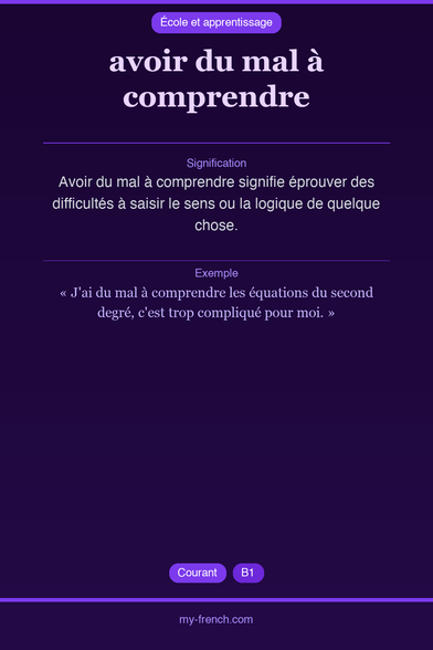 🇫🇷 avoir du mal à comprendreAvoir du mal à comprendre sig...