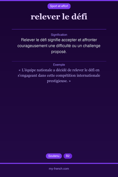 🇫🇷 relever le défiRelever le défi signifie accepter et af...