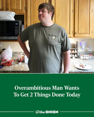 An Onion headline that says "Overambitious Man Wants To Get 2 Things Done Today", with a photo of a generic large white dude in a baggy khaki t-shirt, nondescript brown hair, standing in front of a 90s-looking kitchen (blonde timber cupboards, marbled countertop), hand on hip with an understated but confident "I can do this!" look on his face.
