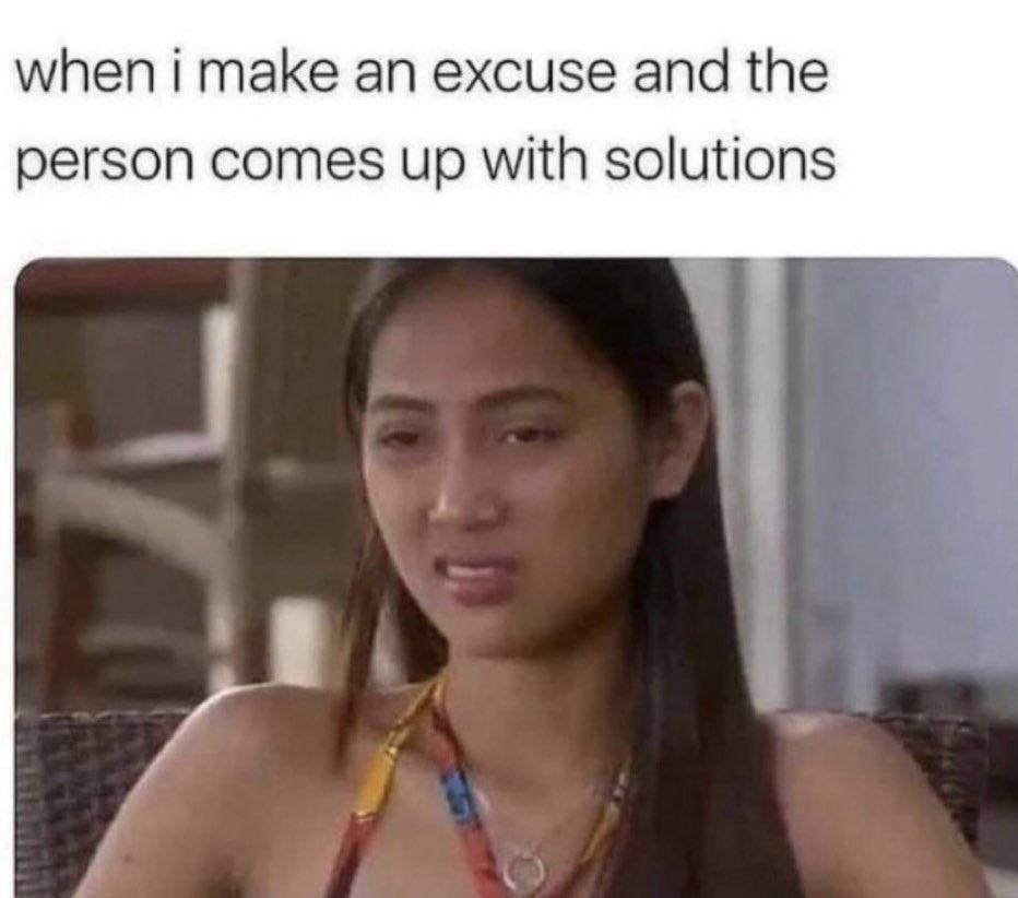 Photo of a woman making an annoyed expression with the test "when i make an excuse and the person comes up with solutions."