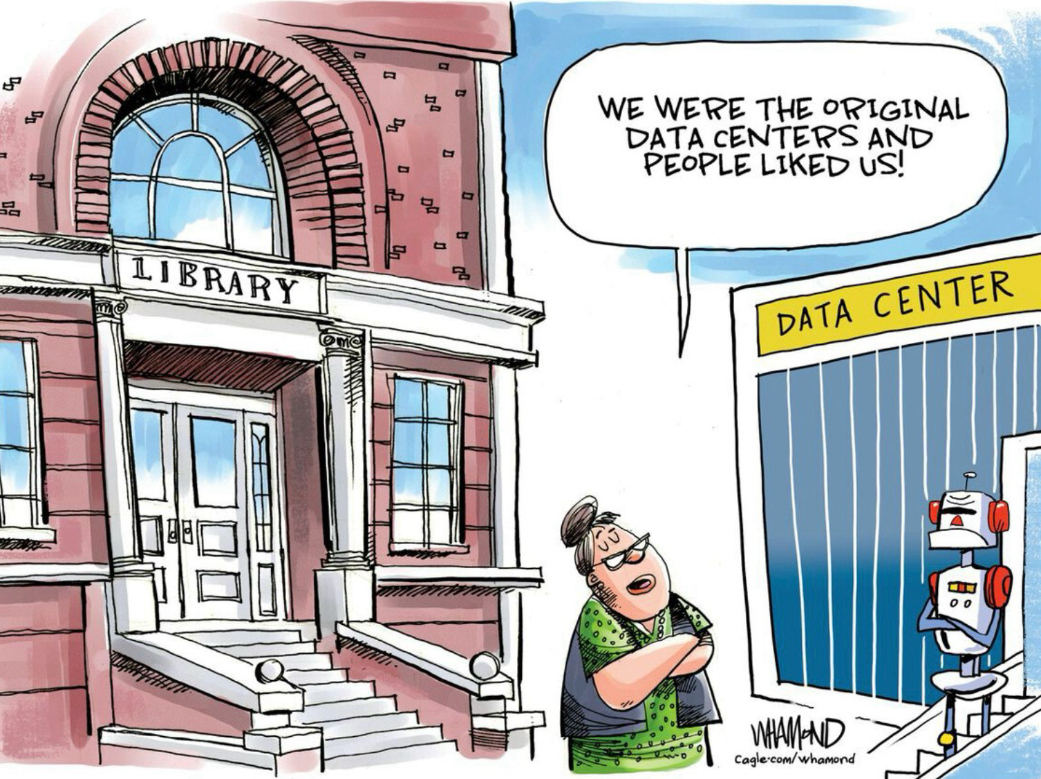 Cartoon in which a librarian, arms crossed in front of a library, tells a robot standing in front of a data center, “We were the original data centers and people liked us!”