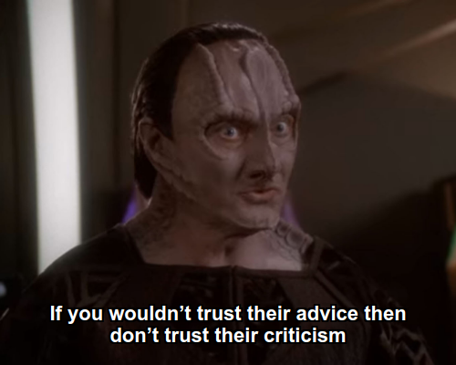 Garak: If you wouldn’t trust their advice then don’t trust their criticism