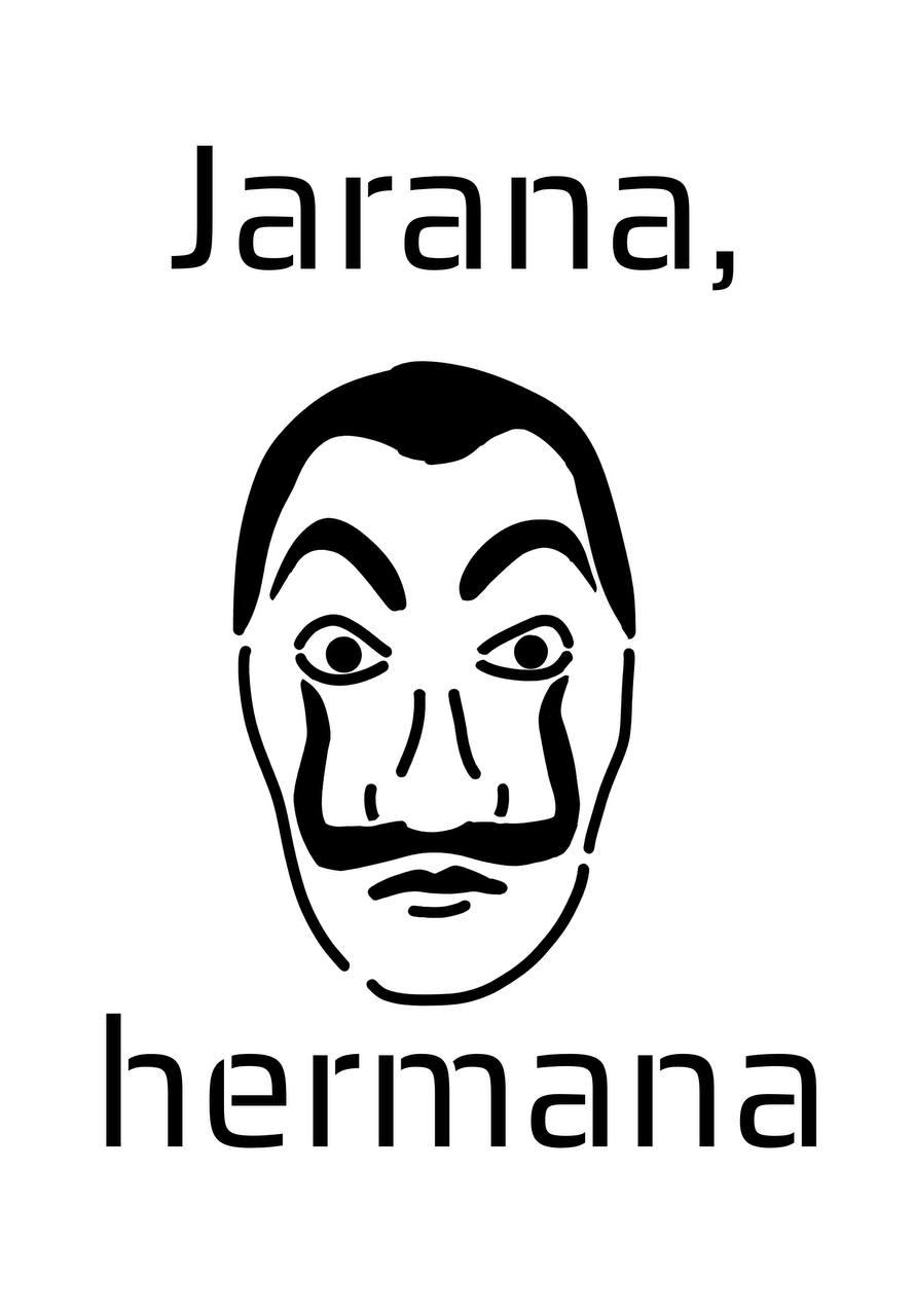La máscara de Dalí que usan en La casa de papel, con el texto "Jarana, hermana"