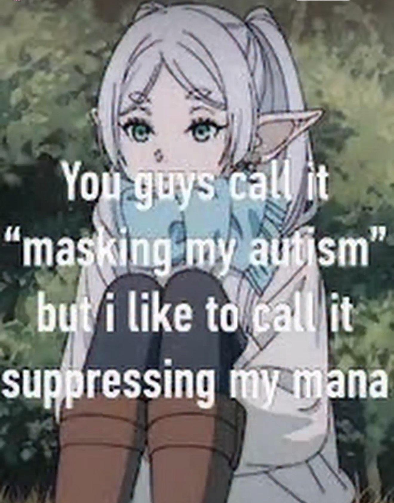 Low resolution image of Frieren sitting with the caption "You guys call it "masking my autism" but I like to call ot suppressing my mana"